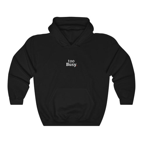 TOO BUSY (hoodie)